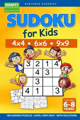 Sudoku for Kids 4x4 - 6x6 - 9x9 180 Sudoku Puzzles - Level: very easy - with solutions - Benjamin Hendriks