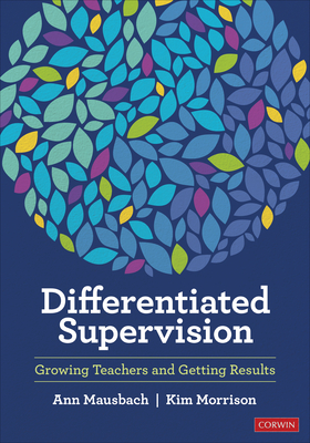 Differentiated Supervision: Growing Teachers and Getting Results - Ann Mausbach
