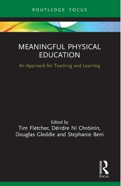 Meaningful Physical Education: An Approach for Teaching and Learning - Tim Fletcher