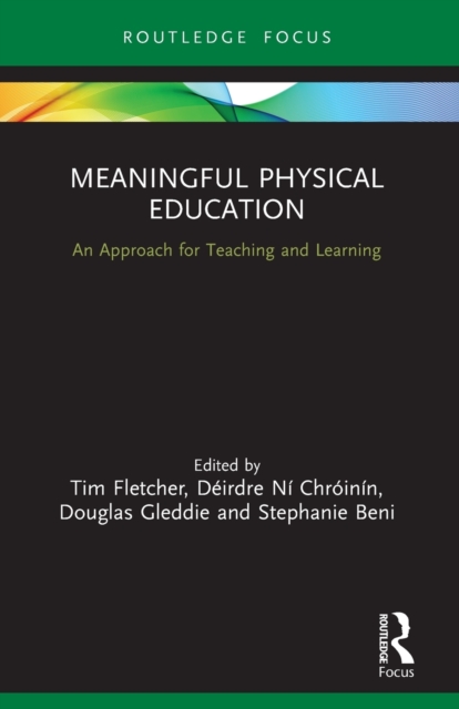 Meaningful Physical Education: An Approach for Teaching and Learning - Tim Fletcher