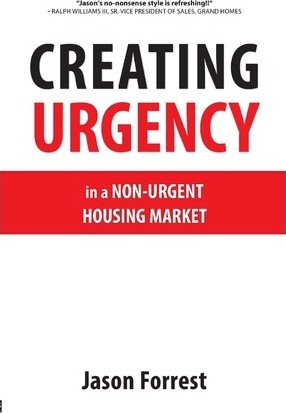 Creating Urgency in a Non-Urgent Housing Market - Jason Forrest