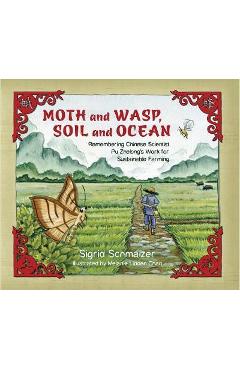 Coperta cărții 'Moth and Wasp, Soil and Ocean: Remembering Chinese Scientist Pu Zhelong's Work for Sustainable Farming - Sigrid'