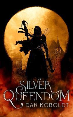 Silver Queendom - Dan Koboldt