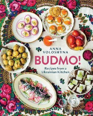 Budmo!: Recipes from a Ukrainian Kitchen - Anna Voloshyna