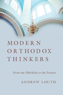 Modern Orthodox Thinkers: From the Philokalia to the Present - Andrew Louth