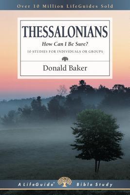 1 & 2 Thessalonians: How Can I Be Sure? - Donald Baker
