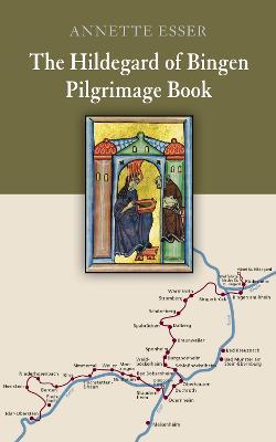 The Hildegard of Bingen Pilgrimage Book - Annette Esser