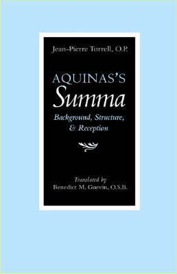 Aquinas's Summa: Background, Structure, and Reception - Jean-pierre Torrell