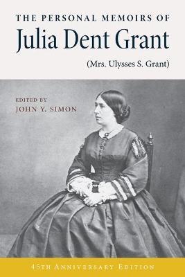 The Personal Memoirs of Julia Dent Grant: (Mrs. Ulysses S. Grant) - John Y. Simon