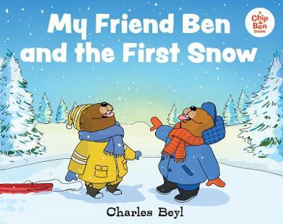 My Friend Ben and the First Snow - Charles Beyl