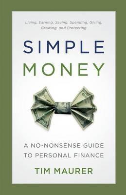 Simple Money: A No-Nonsense Guide to Personal Finance - Tim Maurer