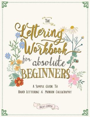 The Lettering Workbook for Absolute Beginners: A Simple Guide to Hand Lettering & Modern Calligraphy - Ricca's Garden