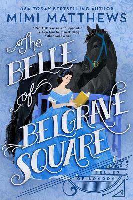The Belle of Belgrave Square - Mimi Matthews