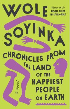 Chronicles from the Land of the Happiest People on Earth - Wole Soyinka