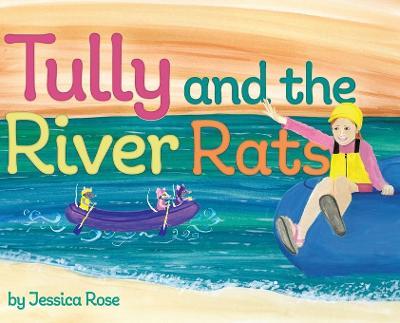 Tully and the River Rats - Jessica Rose