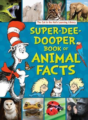 The Cat in the Hat's Learning Library Super-Dee-Dooper Book of Animal Facts - Courtney Carbone