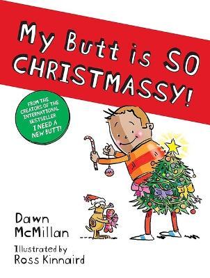 My Butt Is So Christmassy! - Dawn Mcmillan