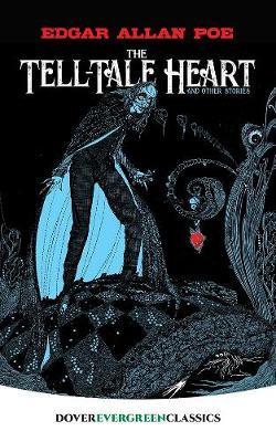 The Tell-Tale Heart: And Other Stories - Edgar Allan Poe
