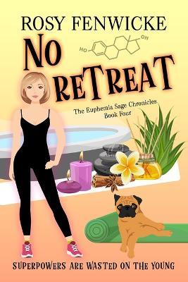 No Retreat. Book 4, The Euphemia Sage Chronicles - Rosy Fenwicke