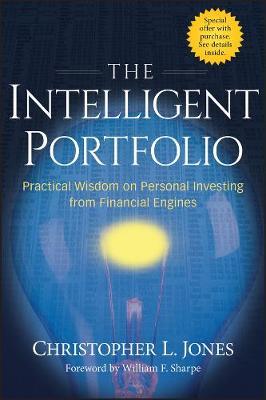 The Intelligent Portfolio: Practical Wisdom on Personal Investing from Financial Engines - Christopher L. Jones