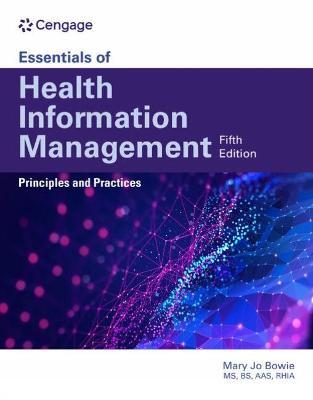 Essentials of Health Information Management: Principles and Practices: Principles and Practices - Mary Jo Bowie