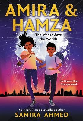 Amira & Hamza: The War to Save the Worlds - Samira Ahmed