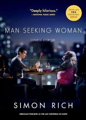Man Seeking Woman (Originally Published as the Last Girlfriend on Earth) - Simon Rich
