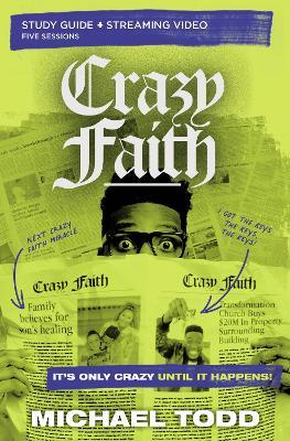Crazy Faith Study Guide Plus Streaming Video: It's Only Crazy Until It Happens - Michael Todd