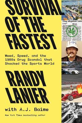 Survival of the Fastest: Weed, Speed, and the 1980s Drug Scandal That Shocked the Sports World - Randy Lanier