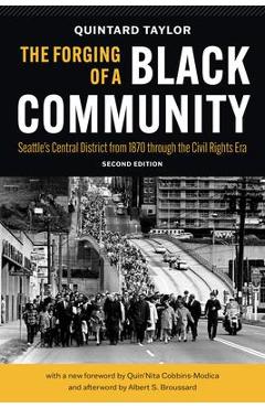 Coperta cărții 'The Forging of a Black Community: Seattle's Central District from 1870 Through the Civil Rights Era - Quintard Taylor'