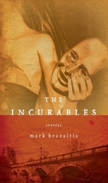 The Incurables - Mark Brazaitis