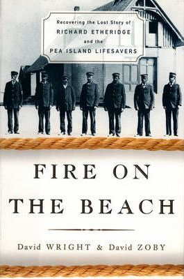 Fire on the Beach: Recovering the Lost Story of Richard Etheridge and the Pea Island Lifesavers - David Wright