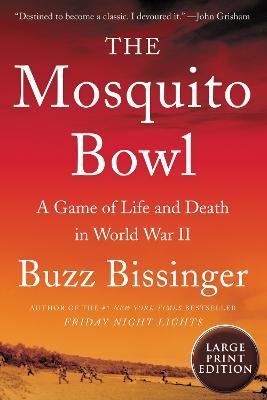 The Mosquito Bowl: A Game of Life and Death in World War II - Buzz Bissinger