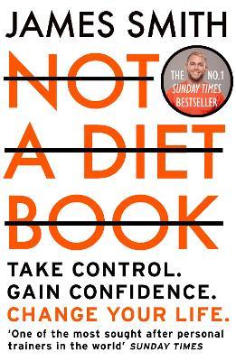 Not a Diet Book: Take Control. Gain Confidence. Change Your Life. - James Smith