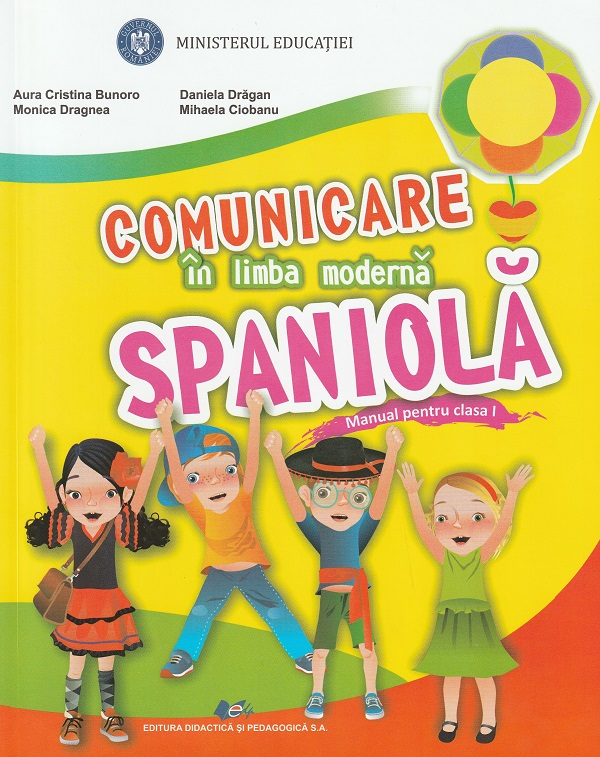 Comunicare in limba moderna spaniola - Clasa 1 - Manual - Aura Cristina Bunoro, Monica Dragnea, Daniela Dragan, Mihaela Ciobanu
