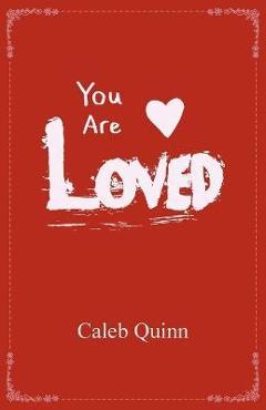 Coperta cărții 'You Are Loved - Caleb Quinn'