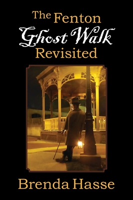 The Fenton Ghost Walk Revisited - Brenda Hasse