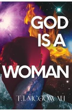 Coperta cărții 'God is a Woman - T. J. Mcgowan'