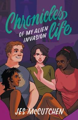 Chronicles of My Alien Invasion Life - Jes Mccutchen