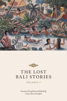 The Lost Bali Stories: Volume II - Leslie Anne Franklin