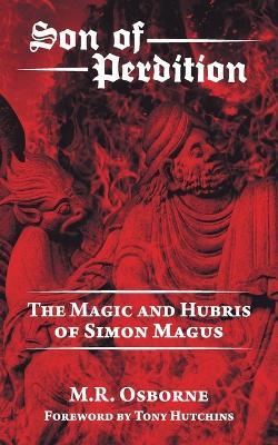 Son of Perdition: The Magic and Hubris of Simon Magus - M. R. Osborne