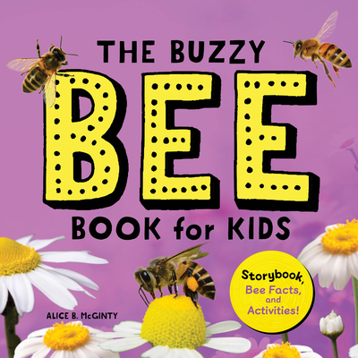 The Buzzy Bee Book for Kids: Storybook, Bee Facts, and Activities! - Alice Mcginty