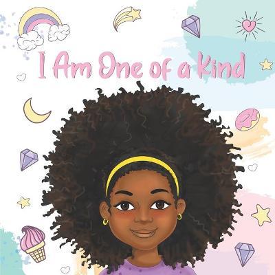 I Am One of a Kind: Positive Affirmations for Brown Girls African American Children Books for Black Girls - Aaliyah Wilson