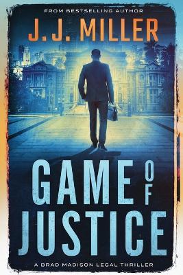Coperta cărții 'Game of Justice - J. J. Miller'