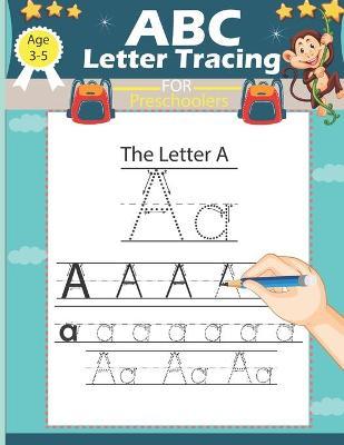 ABC Letter Tracing for Preschoolers: Alphabet Handwriting Practice Workbook for Pre K, Kindergarten and Kids Ages 3-5, ABC print handwriting book, ani - Child Books Publishing