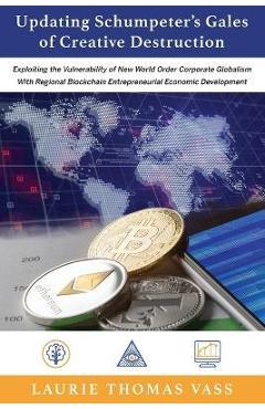 Coperta cărții 'Updating Schumpeter's Gales of Creative Destruction: Exploiting the Vulnerability of New World Order Corporate'