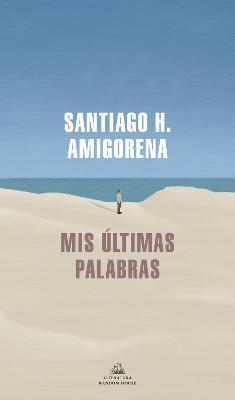 MIS �ltimas Palabras / My Last Words - Santiago H. Amigorena
