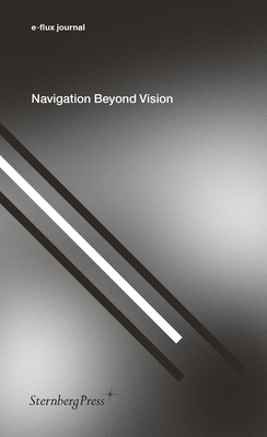 Navigation Beyond Vision - E-flux Journal
