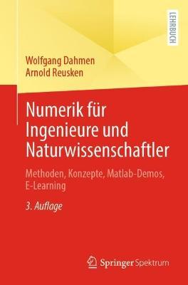 Numerik Für Ingenieure Und Naturwissenschaftler: Methoden, Konzepte, Matlab-Demos, E-Learning - Wolfgang Dahmen