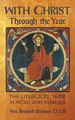 With Christ Through the Year: The Liturgical Year in Word and Symbols - Bernard Strasser